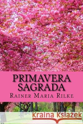 Primavera Sagrada Rainer Maria Rilke Edibook 9781523877355 Createspace Independent Publishing Platform