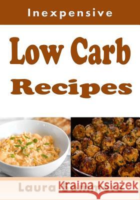 Inexpensive Low Carb Recipes Laura Sommers 9781523877638 Createspace Independent Publishing Platform