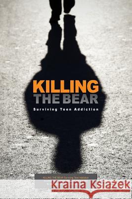 Killing The Bear: Surviving Teen Addiction Tennison, Andrew 9781523878314