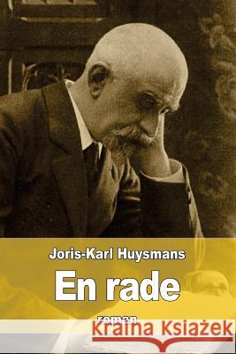 En rade Huysmans, Joris Karl 9781523880294 Createspace Independent Publishing Platform