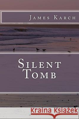 Silent Tomb James Karch 9781523880454 Createspace Independent Publishing Platform