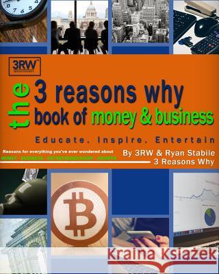 The 3 Reasons Why Book of Money & Business 3rw 9781523880836 Createspace Independent Publishing Platform