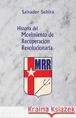 Historia del Movimiento de Recuperación Revolucionaria: A los 100 años de Yara Subira, Salvador E. 9781523881550