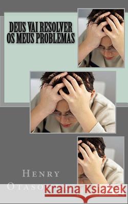 Deus vai resolver os meus problemas Otasowere, Henry 9781523882663 Createspace Independent Publishing Platform