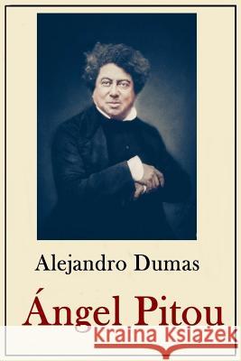 Alexander Dumas Coleccion: Angel Pitou Alexandre Dumas, Tessa Palahi 9781523882755 Createspace Independent Publishing Platform