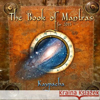 Book of Mantras for 2015 Kaypacha                                 Richard Laeton 9781523882762 Createspace Independent Publishing Platform