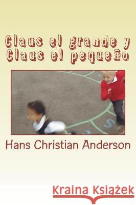 Claus el grande y Claus el pequeño Andersen, Hans Christian 9781523884476