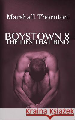 Boystown 8: The Lies That Bind Marshall Thornton 9781523885107 Createspace Independent Publishing Platform