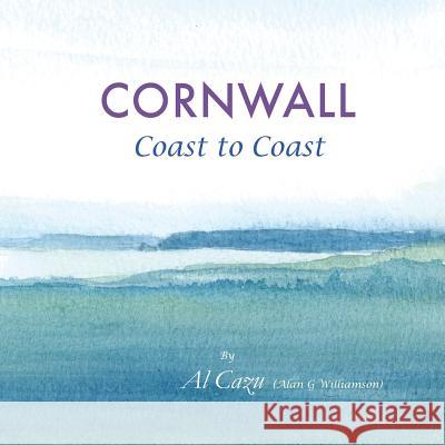 CORNWALL Coast to Coast (Alan G. Williamson), Al Cazu 9781523885237