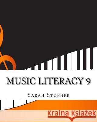 Music Literacy 9 Sarah Stopher 9781523886913