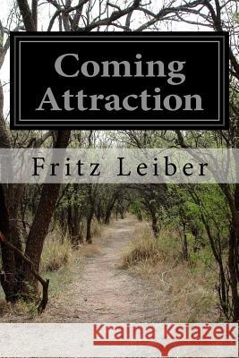 Coming Attraction Fritz Leiber 9781523887408 Createspace Independent Publishing Platform