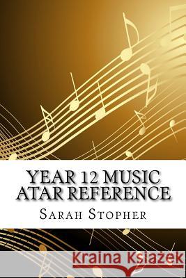 Year 12 Music ATAR Reference Stopher, Sarah 9781523887897