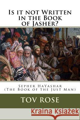 Is It Not Written in the Book of Jasher? Sepher Hayashar Tov Rose 9781523888313 Createspace Independent Publishing Platform