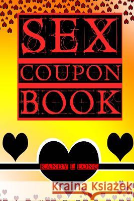 Sex Coupons Book Kandy L. Long 9781523889006 Createspace Independent Publishing Platform