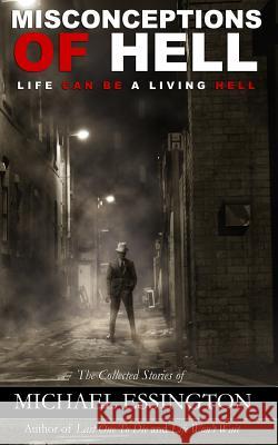 Misconceptions of Hell Michael Essington 9781523889129 Createspace Independent Publishing Platform