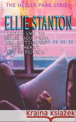 Ellie Stanton: Would Like to Thank You From the Bottom of Her Heart. No, Seriously Zahni, Aurora 9781523890248 Createspace Independent Publishing Platform