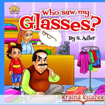 Who Saw My Glasses? S. Adler Abira Das 9781523890576 Createspace Independent Publishing Platform