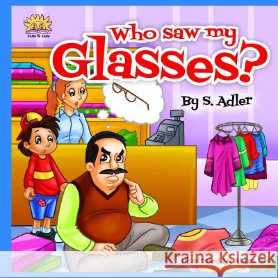 Who Saw My Glasses? S. Adler Abira Das 9781523890576