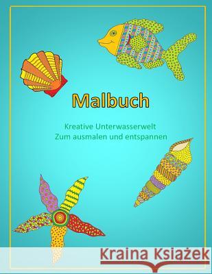 Malbuch: Kreative Unterwasserwelt zum ausmalen und entspannen Omar, Nadine 9781523891627 Createspace Independent Publishing Platform