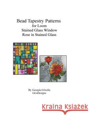 Bead Tapestry Patterns for Loom Stained Glass Window Rose in Stained Glass Georgia Grisolia 9781523892488 Createspace Independent Publishing Platform