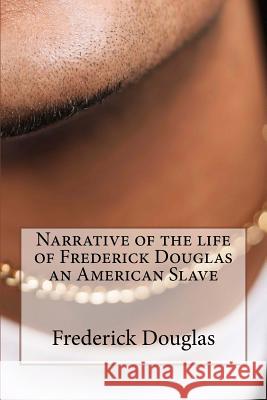 Narrative of the Life of Frederick Douglas an American Slave Frederick Douglas 9781523892525 Createspace Independent Publishing Platform