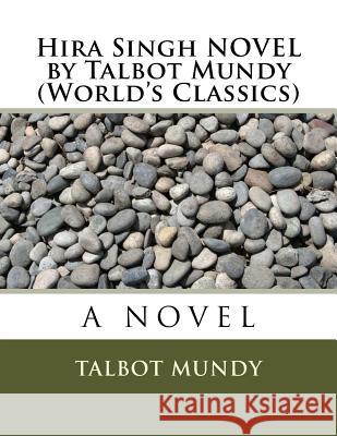 Hira Singh NOVEL by Talbot Mundy (World's Classics) Mundy, Talbot 9781523893294