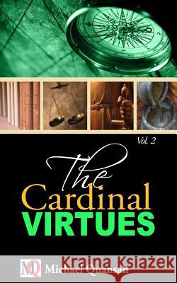 The Cardinal Virtues Michael Quansah 9781523894482 Createspace Independent Publishing Platform