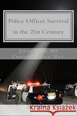 Police Officer Survival in the 21st Century Jerry Boy 9781523897377