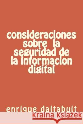 consideraciones sxobre la seguridad de la informacion digital Daltab Uit, Enrique 9781523897698 Createspace Independent Publishing Platform