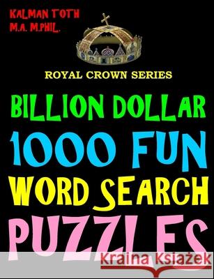 Billion Dollar 1000 Fun Word Search Puzzles Kalman Tot 9781523898824 Createspace Independent Publishing Platform