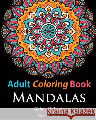 Adult Coloring Books: Mandalas: Coloring Books for Adults Featuring 50 Beautiful Mandala, Lace and Doodle Patterns Hobby Habitat Coloring Books 9781523899005 Createspace Independent Publishing Platform