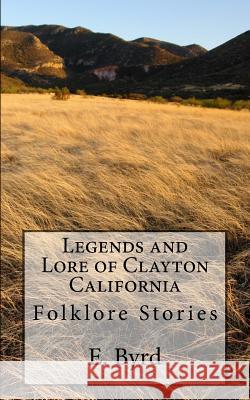 Legends and Lore of Clayton California: UFOs, Monsters and Ghosts Jahnke, Lisa 9781523899630 Createspace Independent Publishing Platform