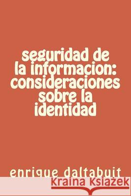 seguridad de la informacion: consideraciones sobre la identidad Daltabuit, Enrique 9781523900305 Createspace Independent Publishing Platform