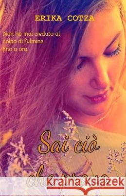 Sai cio che provo Erika Cotza   9781523902279 Createspace Independent Publishing Platform