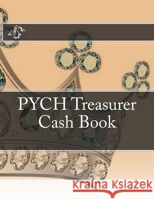 PYCH Treasurer Cash Book Ap Forms 9781523903863 Createspace Independent Publishing Platform