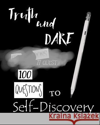 Truth and Dare: 100 Questions to Self-Discovery Eric H. Henty 9781523903993