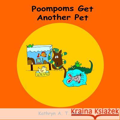 Poompoms Get Another Pet Kathryn a. T. Knox 9781523904013 Createspace Independent Publishing Platform