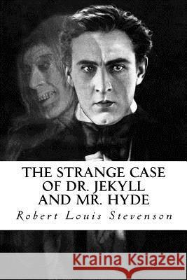 The Strange Case of Dr. Jekyll and Mr. Hyde Robert Louis Stevenson 9781523904198 Createspace Independent Publishing Platform