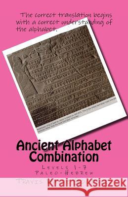 Ancient Alphabet Combination: Levels 1-7 Paleo-Hebrew Travis Wayne Goodsell Travis Wayne Goodsell 9781523904235 Createspace Independent Publishing Platform