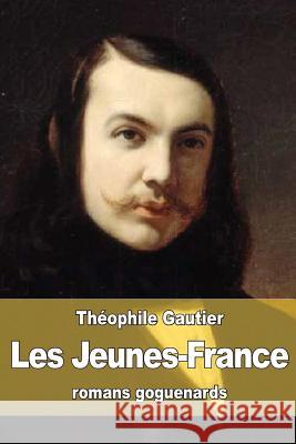 Les Jeunes-France: romans goguenards Gautier, Theophile 9781523904402