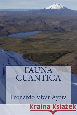 Fauna cuantica Vivar Ayora, Leonardo Salvador 9781523904921 Createspace Independent Publishing Platform