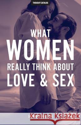 What Women Really Think About Love & Sex Nelson, January 9781523904983