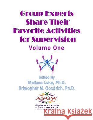 Group Experts Share Their Favorite Activities For Supervision Goodrich Ph. D., Kristopher M. 9781523905201 Createspace Independent Publishing Platform