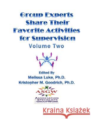Group Experts Share Their Favorite Activities for Supervision Melissa Luk Kristopher M. Goodric 9781523905751 Createspace Independent Publishing Platform