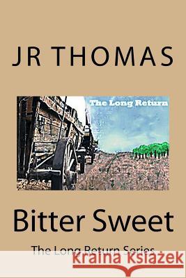 Bitter Sweet J. R. Thomas 9781523907243 Createspace Independent Publishing Platform