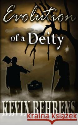 Evolution of a Deity Kev Roy Behrens 9781523909704