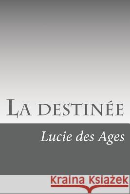 La destinée Des Ages, Lucie 9781523910137