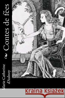 Contes de fées D'Aulnoy, Marie Catherine 9781523910472 Createspace Independent Publishing Platform