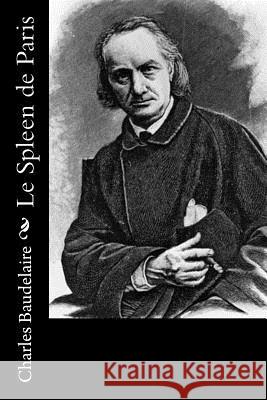 Le Spleen de Paris Charles P. Baudelaire 9781523910953 Createspace Independent Publishing Platform