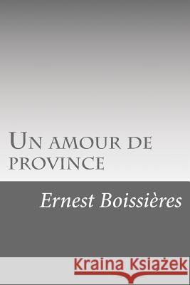 Un amour de province Boissieres, Ernest 9781523912001